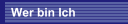 Wer bin Ich